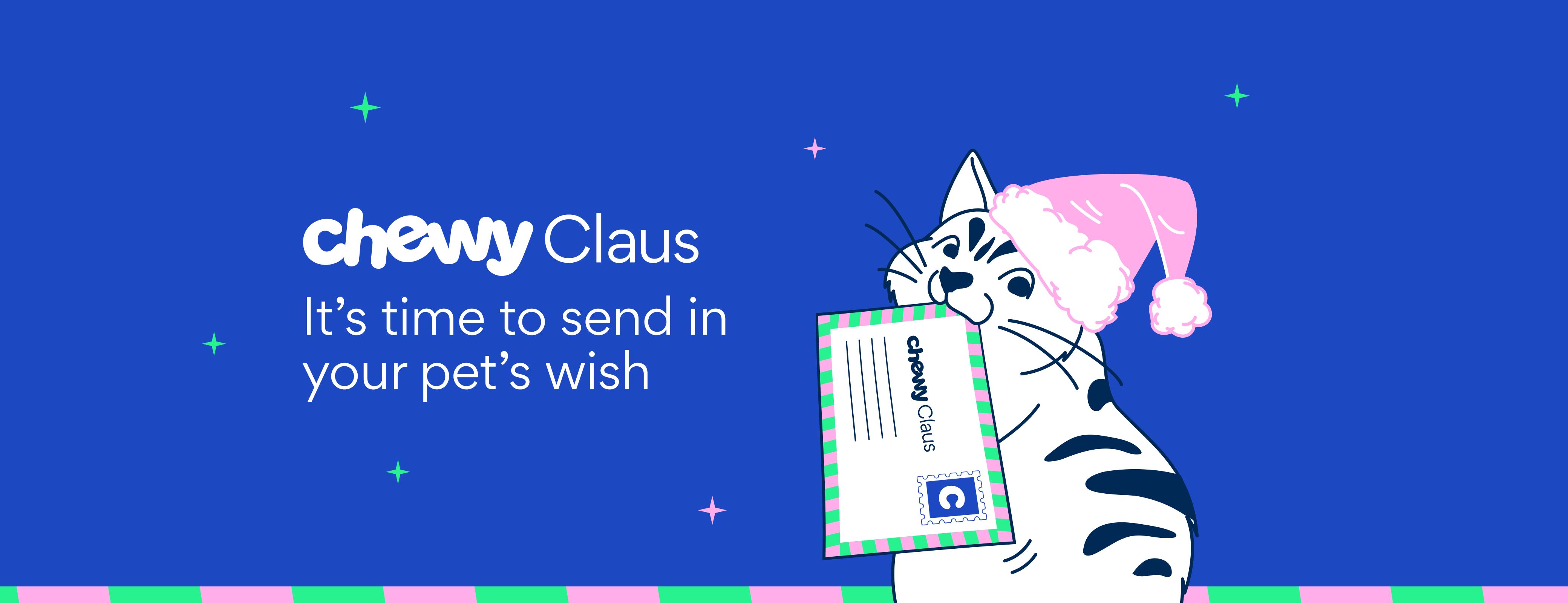 Chewy Claus. It's time to send in your pet's wish.