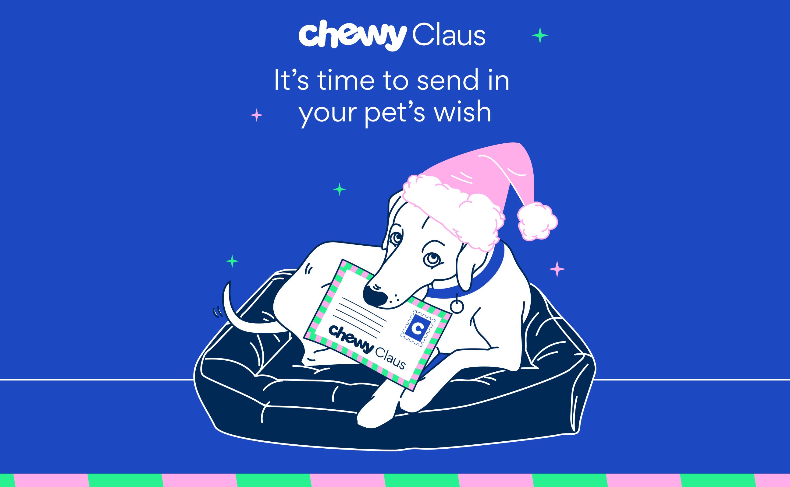 Chewy Claus. It's time to send in your pet's wish.
