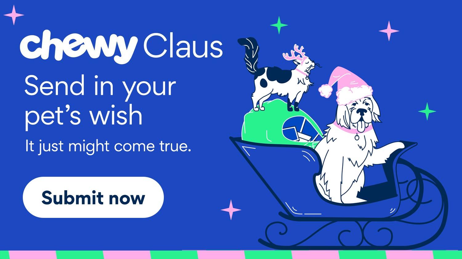 Chewy Claus. It's time to send in your pet's wish.